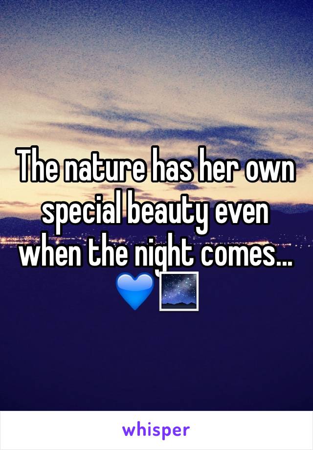 The nature has her own special beauty even when the night comes... 
💙🌌