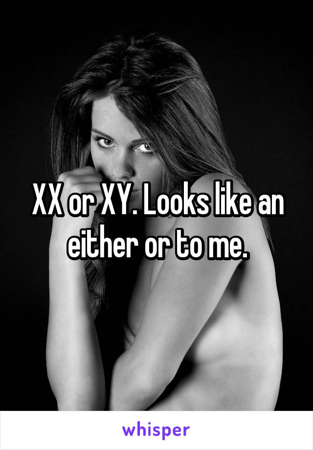 XX or XY. Looks like an either or to me.