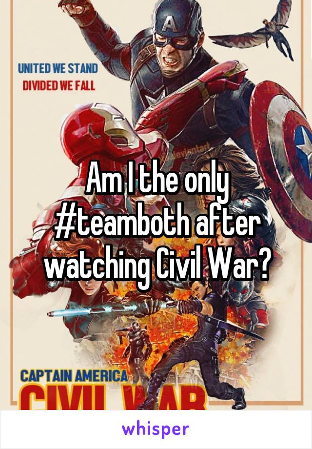 Am I the only #teamboth after watching Civil War?