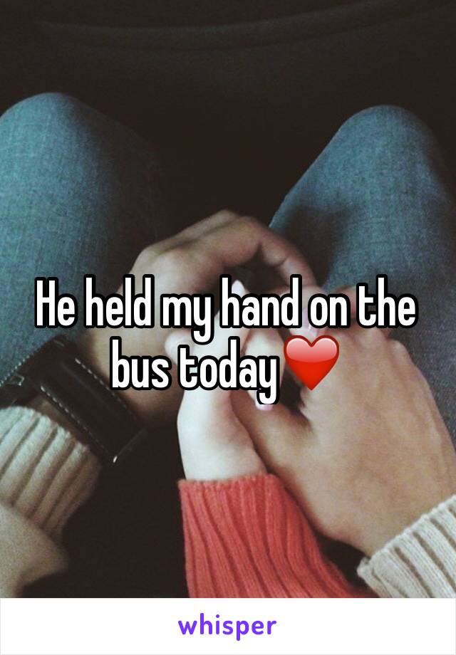 He held my hand on the bus today❤️