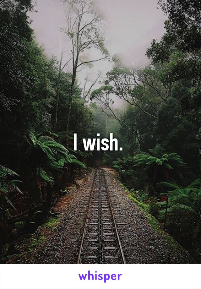 I wish. 