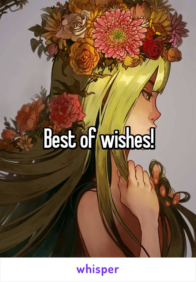 Best of wishes!