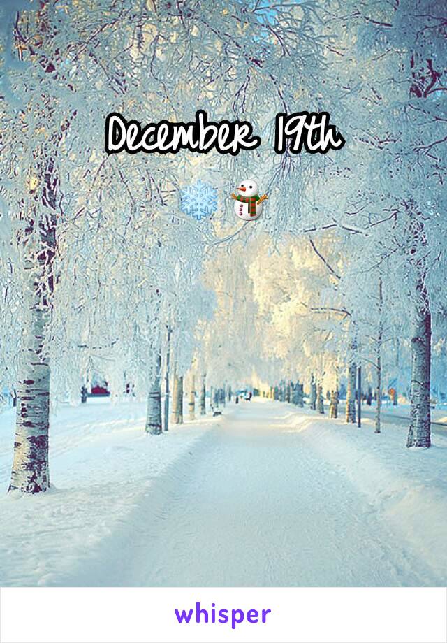 December 19th
❄⛄