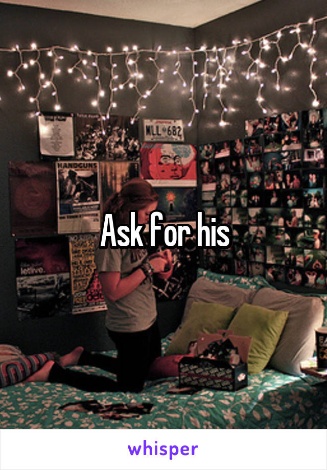 Ask for his