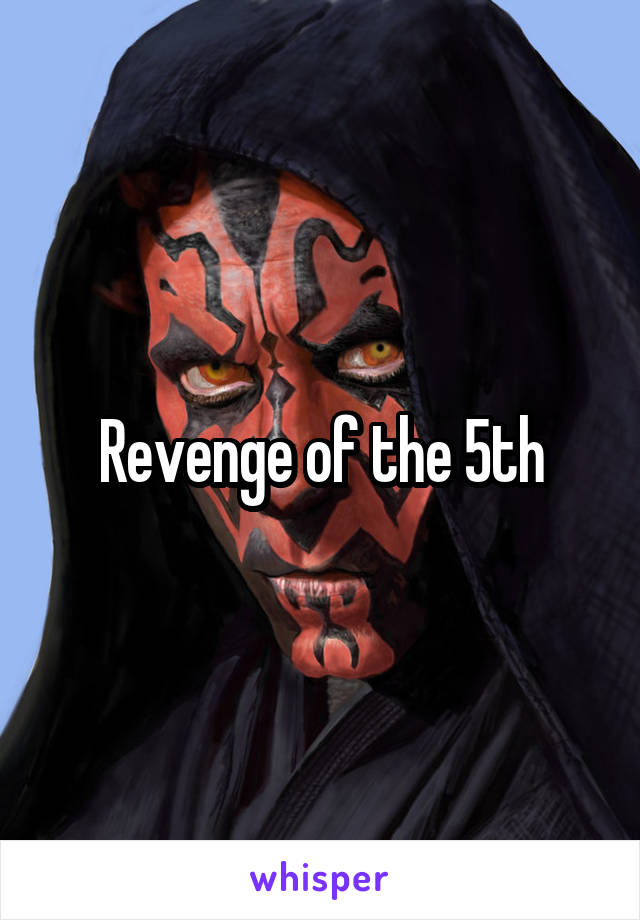 Revenge of the 5th