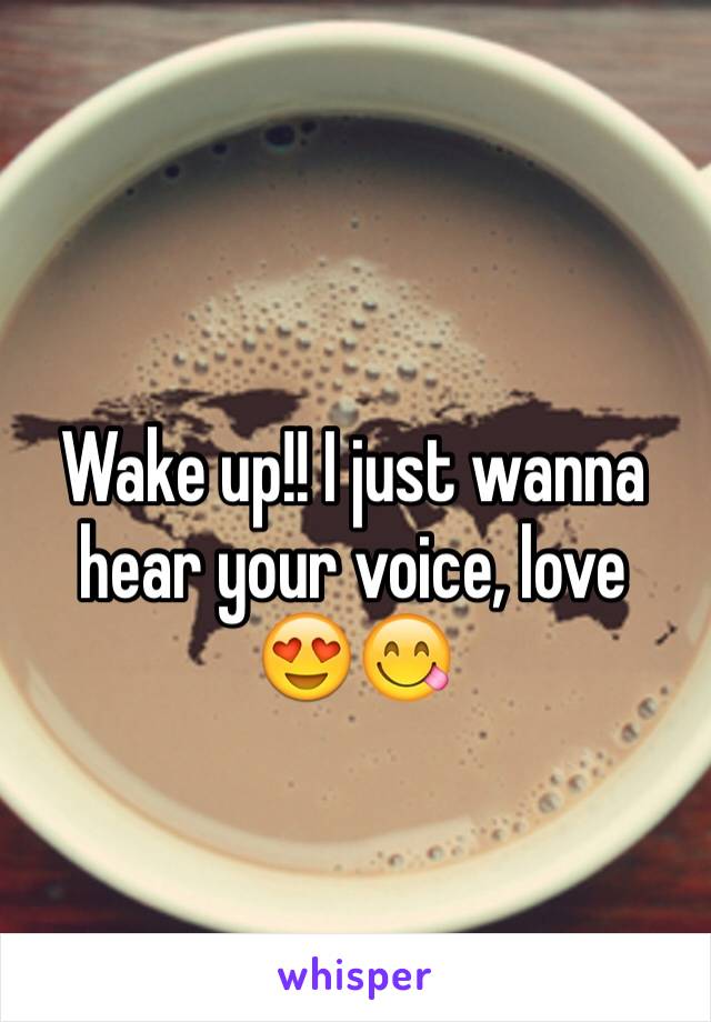 Wake up!! I just wanna hear your voice, love 
😍😋