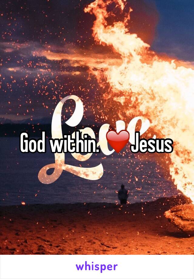 God within. ❤️Jesus