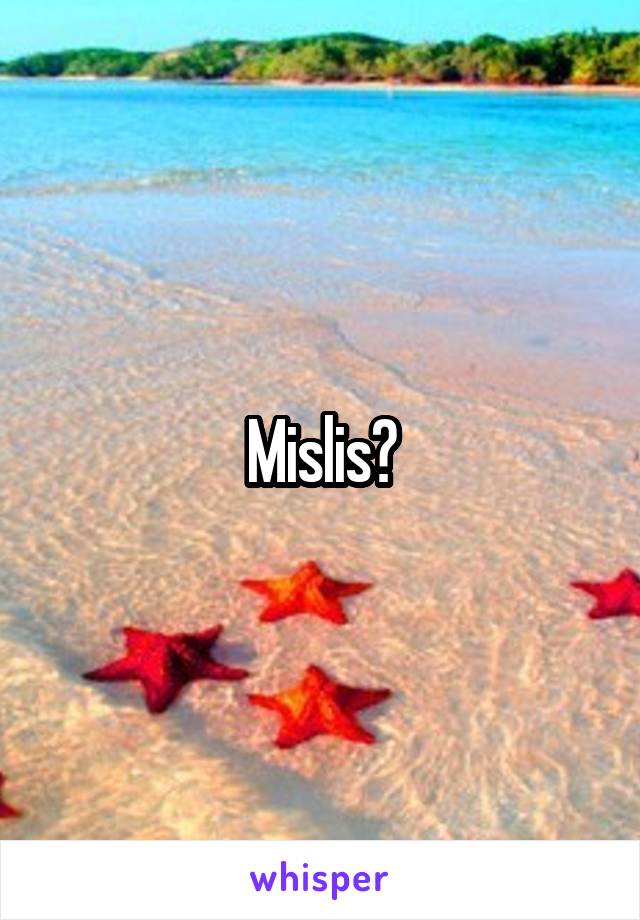 Mislis?