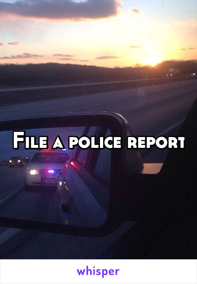 File a police report