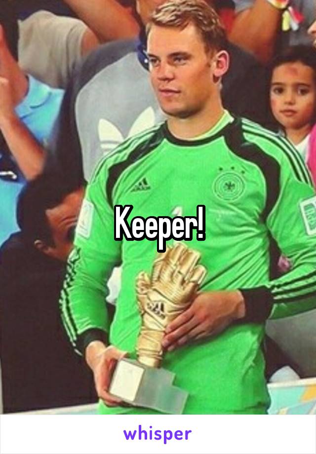 Keeper!