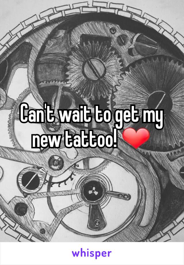 Can't wait to get my new tattoo! ❤