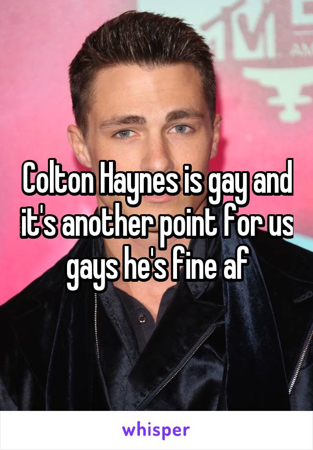 Colton Haynes is gay and it's another point for us gays he's fine af