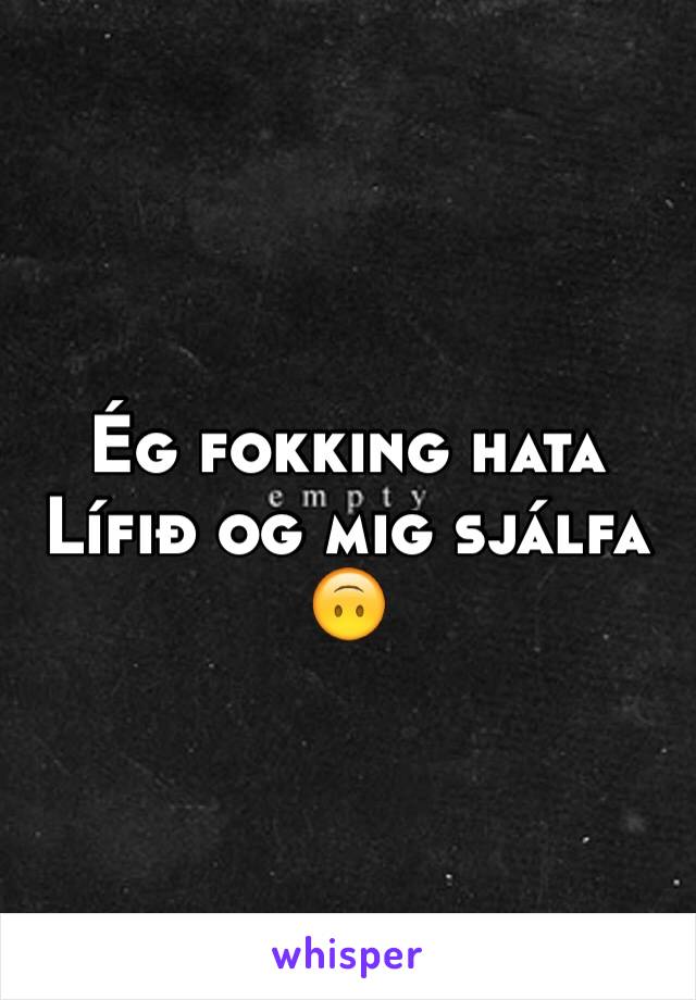 Ég fokking hata Lífið og mig sjálfa 🙃