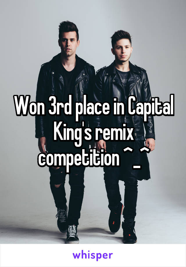 Won 3rd place in Capital King's remix competition ^_^