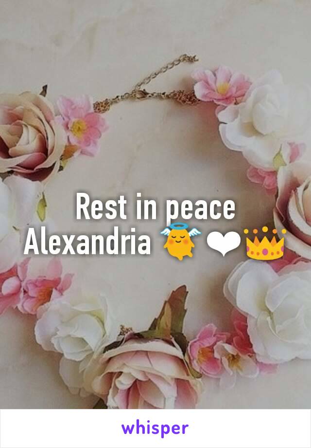 Rest in peace Alexandria 👼❤👑