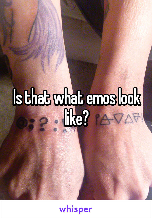 Is that what emos look like?