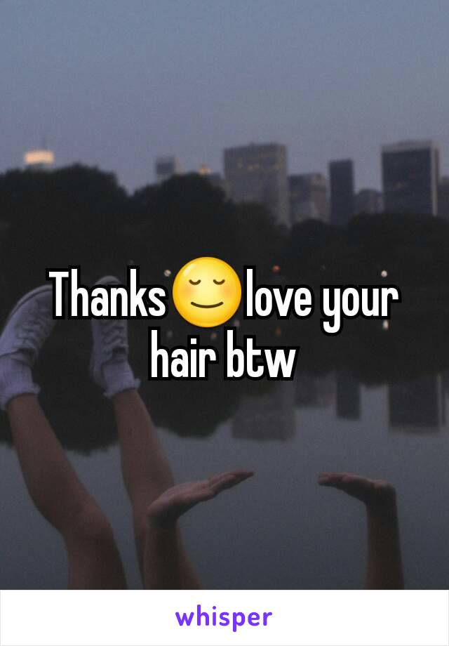 Thanks😌love your hair btw