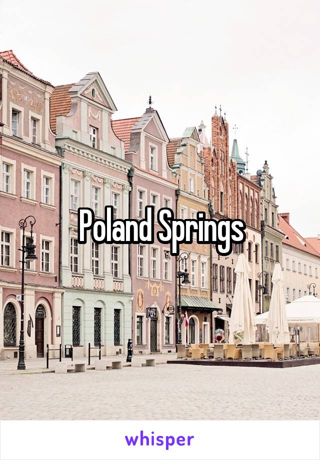 Poland Springs