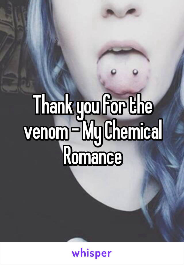 Thank you for the venom - My Chemical Romance