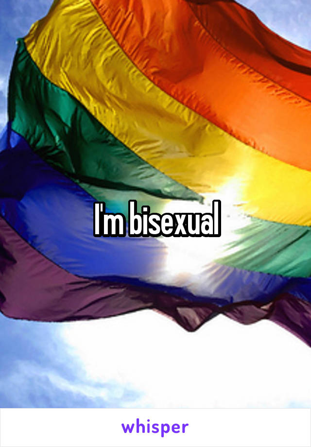 I'm bisexual