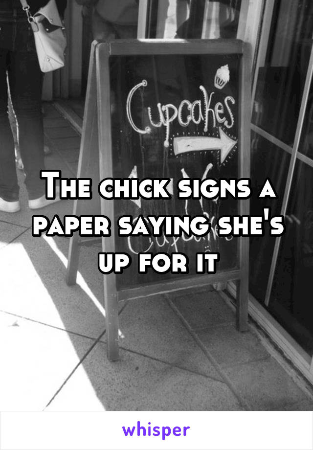 The chick signs a paper saying she's up for it