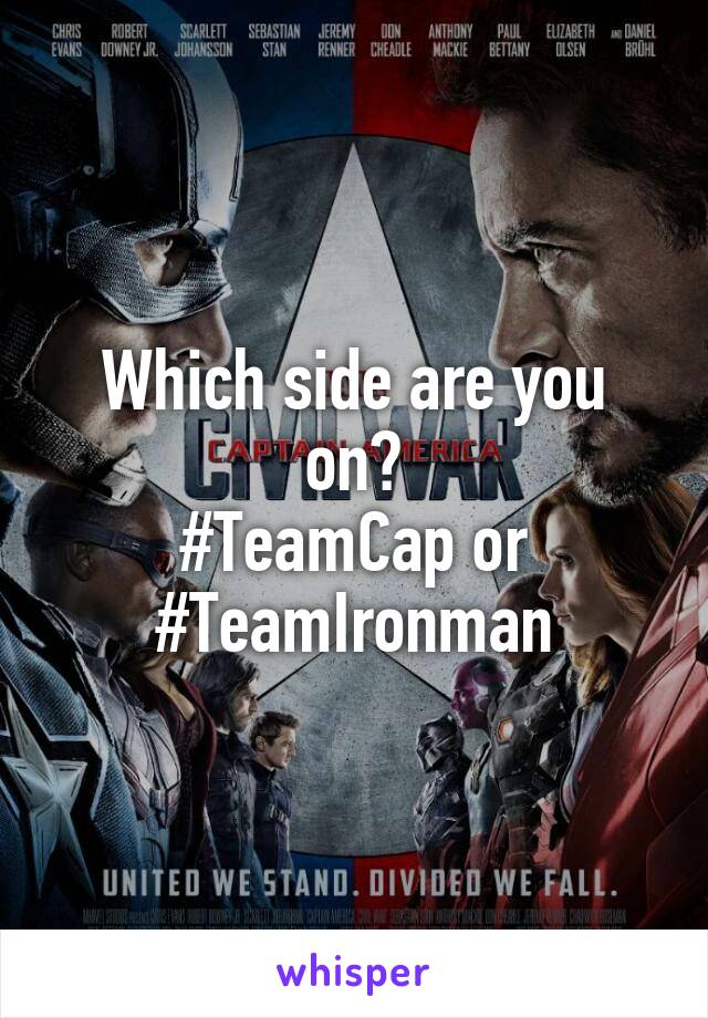 Which side are you on?
#TeamCap or #TeamIronman