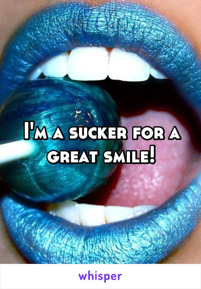 I'm a sucker for a great smile!