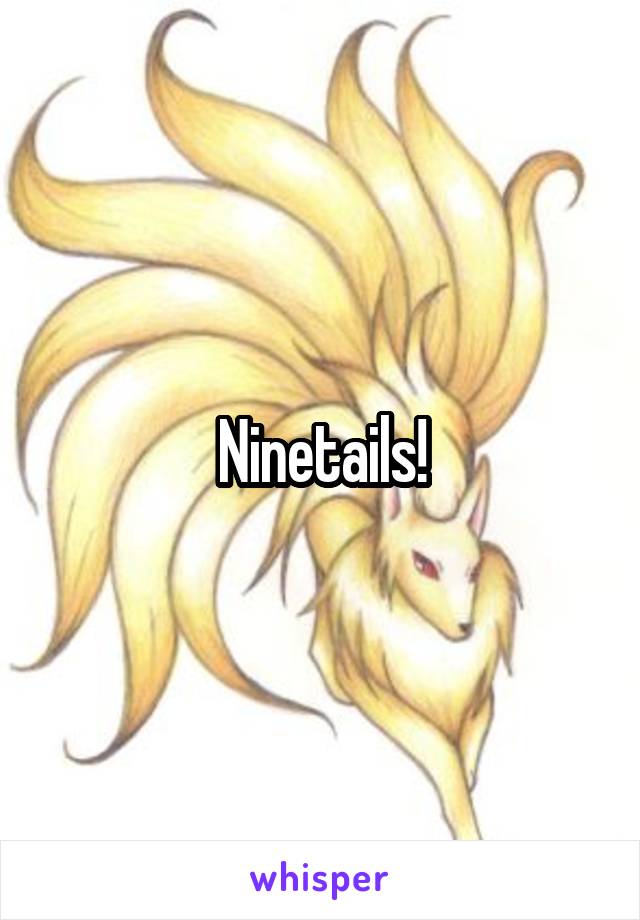 Ninetails!