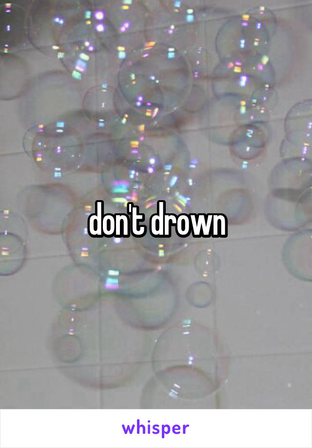 don't drown