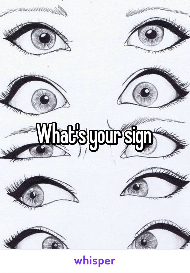 What's your sign 