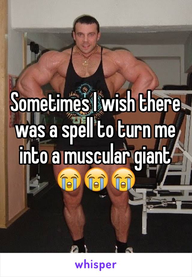 Sometimes I wish there was a spell to turn me into a muscular giant
😭😭😭