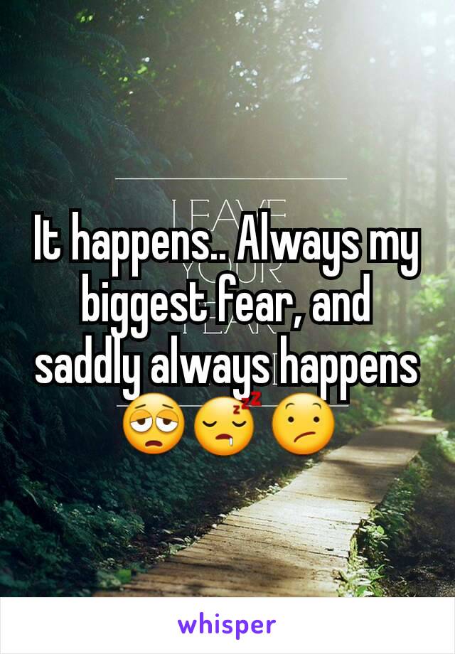 It happens.. Always my biggest fear, and saddly always happens 😩😴😕
