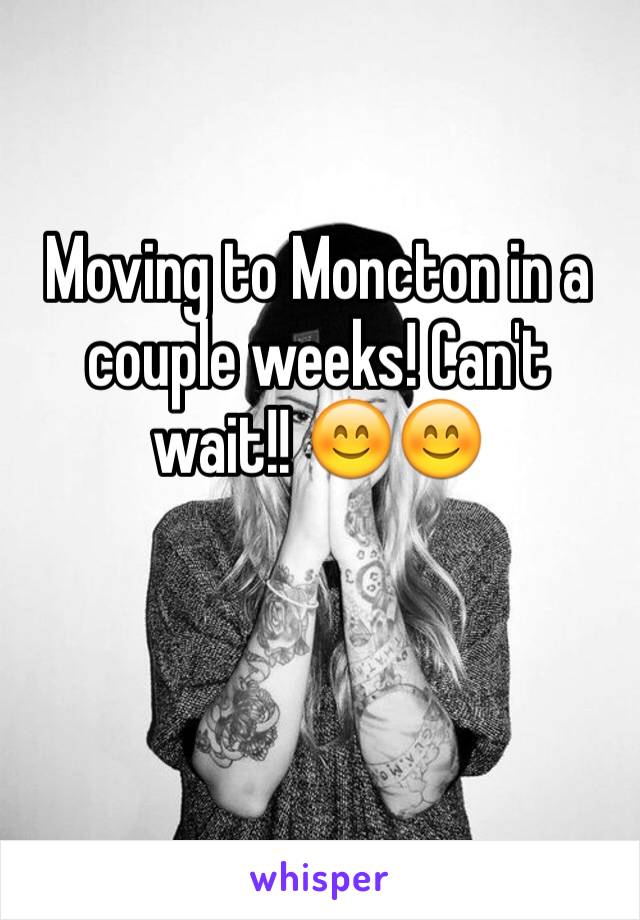 Moving to Moncton in a couple weeks! Can't wait!! 😊😊