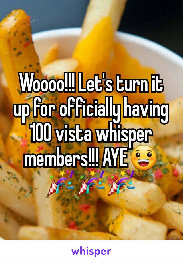 Woooo!!! Let's turn it up for officially having 100 vista whisper members!!! AYE😀🎉🎉🎉