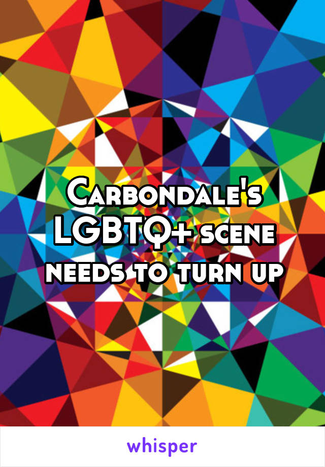 Carbondale's LGBTQ+ scene needs to turn up
