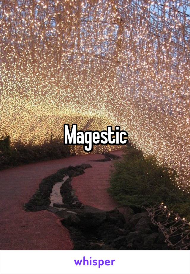 Magestic