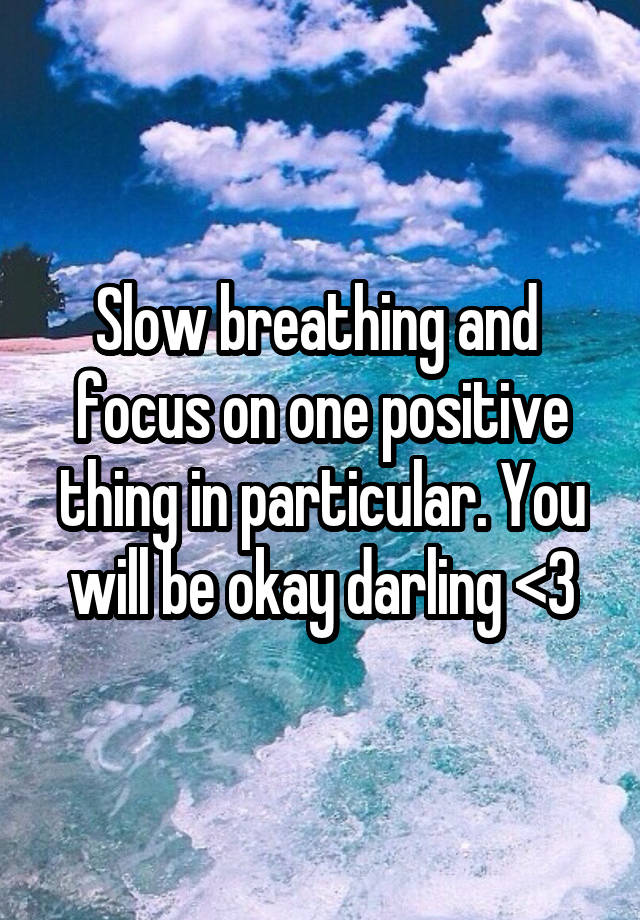 slow-breathing-and-focus-on-one-positive-thing-in-particular-you-will