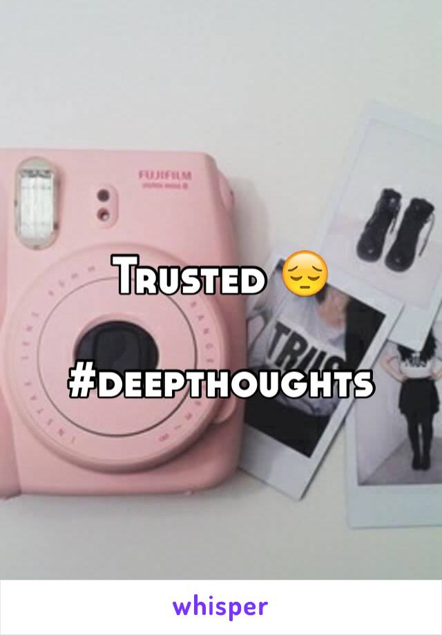 Trusted 😔

#deepthoughts