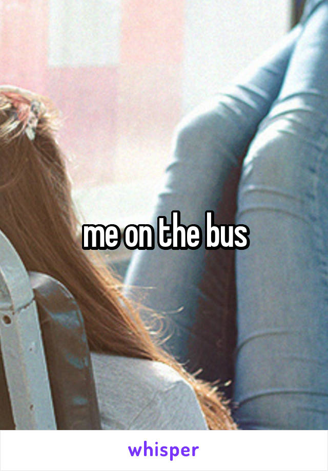 me on the bus