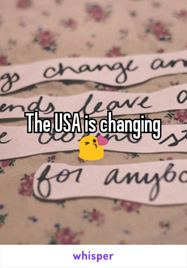 The USA is changing 😘