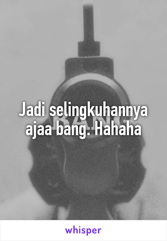 Jadi selingkuhannya ajaa bang. Hahaha