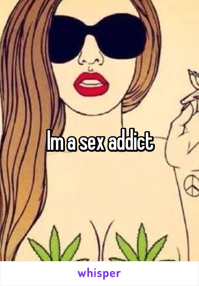 Im a sex addict