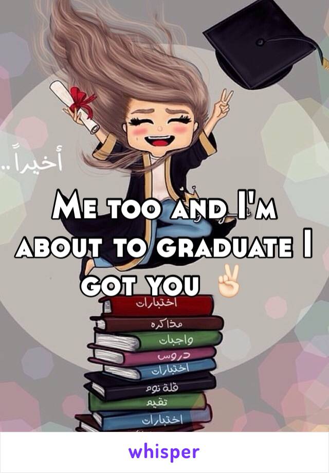 Me too and I'm about to graduate I got you ✌🏻️