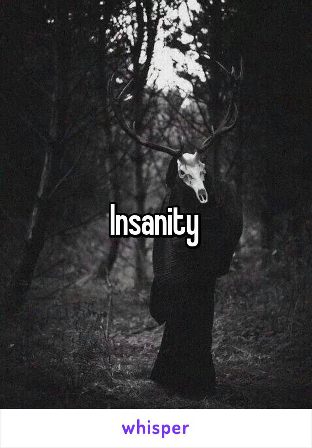 Insanity 