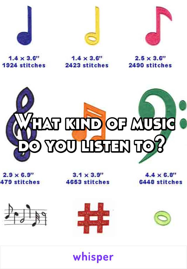 What kind of music do you listen to? 