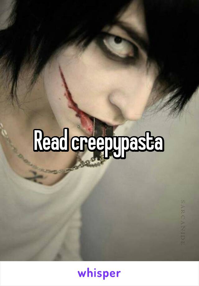 Read creepypasta 