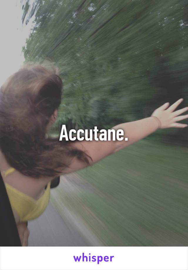 Accutane.