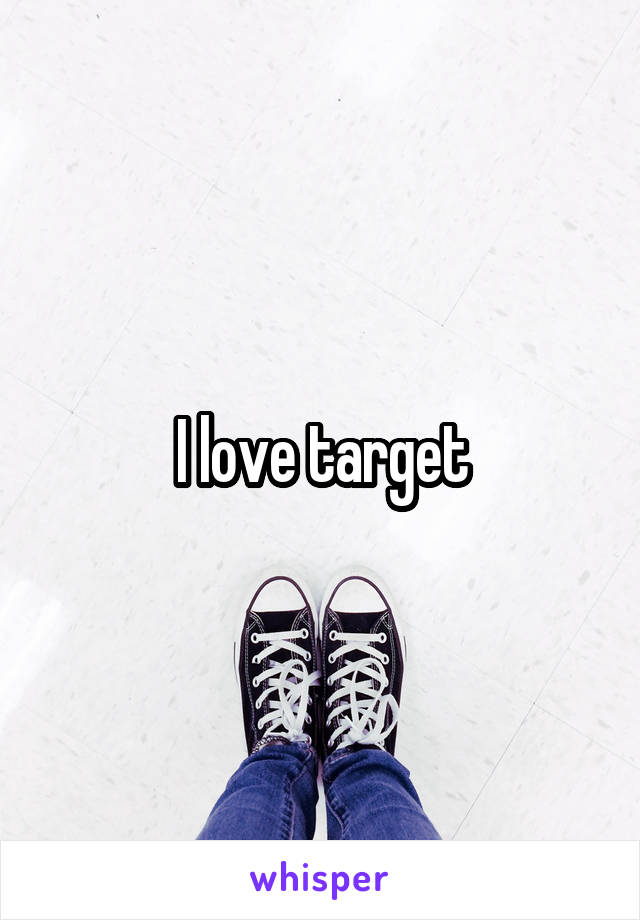 I love target