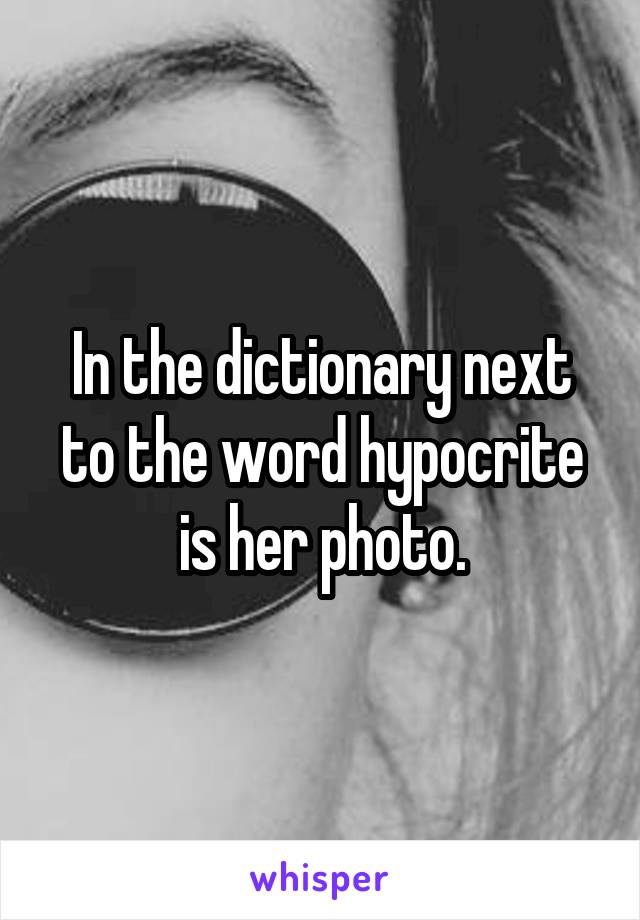 In the dictionary next to the word hypocrite is her photo.