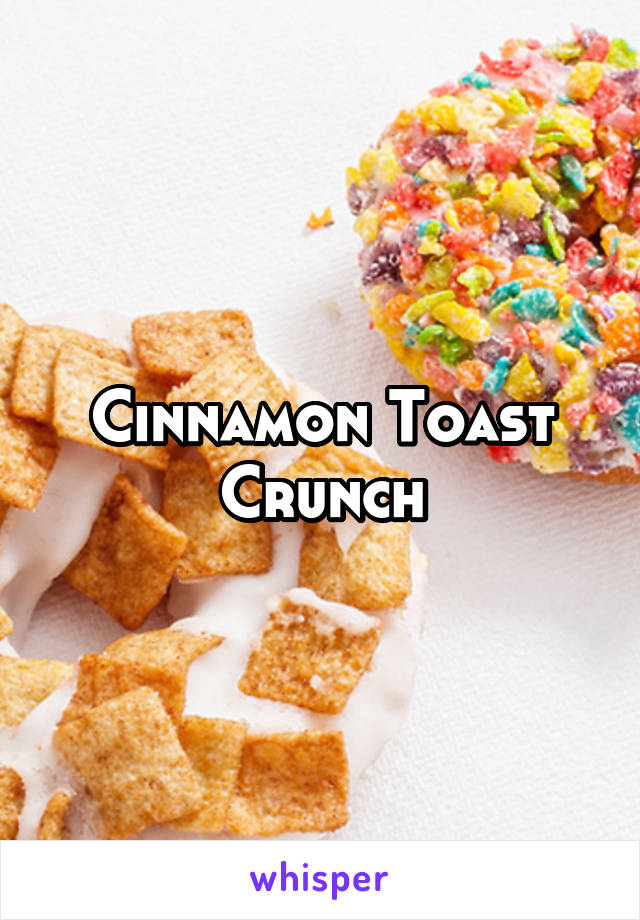 Cinnamon Toast Crunch